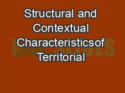 Structural and Contextual Characteristicsof Territorial 