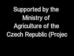 Supported by the Ministry of Agriculture of the Czech Republic (Projec