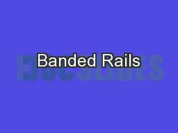 Banded Rails