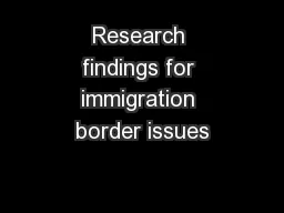 Research findings for immigration border issues
