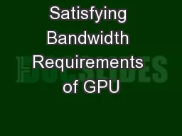 Satisfying Bandwidth Requirements of GPU