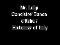 Mr. Luigi Concistre’ Banca d’Italia / Embassy of Italy