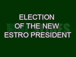 ELECTION OF THE NEW ESTRO PRESIDENT