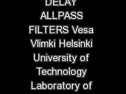 SIMPLE DESIGN OF FRACTIONAL DELAY ALLPASS FILTERS Vesa Vlimki Helsinki University of Technology Laboratory of Acoustics and Audio Signal Processing P