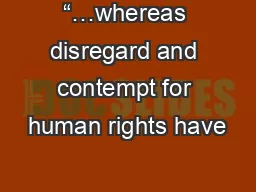 “…whereas disregard and contempt for human rights have