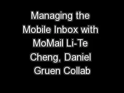 Managing the Mobile Inbox with MoMail Li-Te Cheng, Daniel Gruen Collab