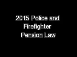 2015 Police and Firefighter Pension Law