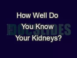 How Well Do You Know Your Kidneys?