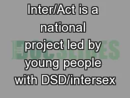 Inter/Act is a national project led by young people with DSD/intersex