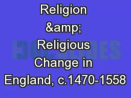 Religion & Religious Change in England, c.1470-1558