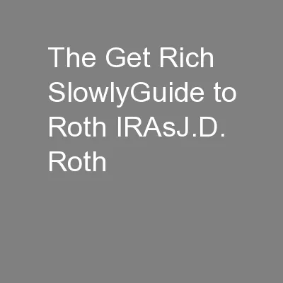 The Get Rich SlowlyGuide to Roth IRAsJ.D. Roth
