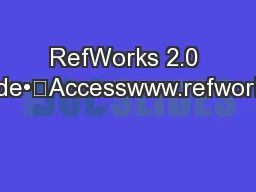 RefWorks 2.0 Quick Start Guide•	Accesswww.refworks.com/refworks