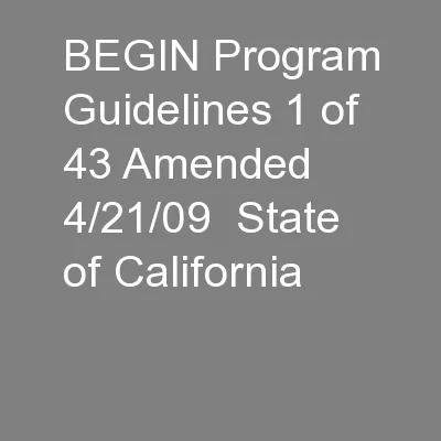 BEGIN Program Guidelines 1 of 43 Amended 4/21/09  State of California