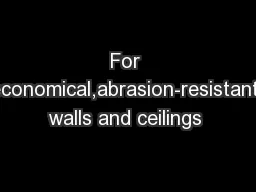 For economical,abrasion-resistant walls and ceilings 