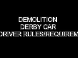 DEMOLITION DERBY CAR AND DRIVER RULES/REQUIREMENTS
