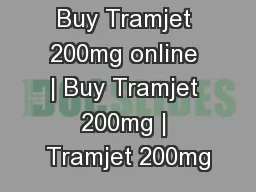 Buy Tramjet 200mg online | Buy Tramjet 200mg | Tramjet 200mg