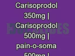 buycarisoprodolonline | Carisoprodol 350mg | Carisoprodol 500mg | pain-o-soma 500mg | prosoma 350mg
