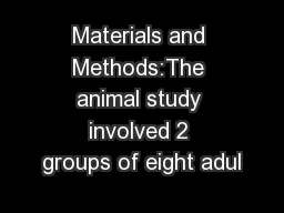 Materials and Methods:The animal study involved 2 groups of eight adul