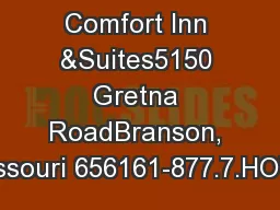 Comfort Inn &Suites5150 Gretna RoadBranson, Missouri 656161-877.7.HOTE