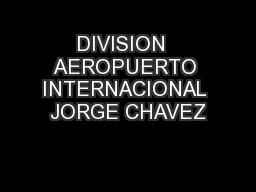 DIVISION  AEROPUERTO INTERNACIONAL JORGE CHAVEZ