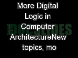 The Case for More Digital Logic in Computer ArchitectureNew topics, mo