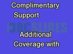 Complimentary Support                         Additional Coverage with
