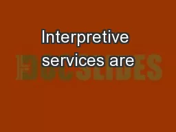 Interpretive services are