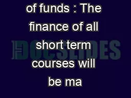 Management of funds : The finance of all short term courses will be ma