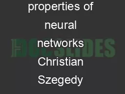 Intriguing properties of neural networks Christian Szegedy Google Inc
