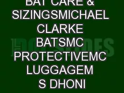 BAT CARE & SIZINGSMICHAEL CLARKE BATSMC PROTECTIVEMC LUGGAGEM S DHONI