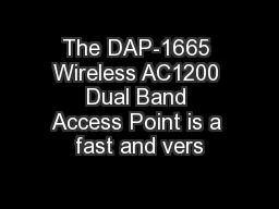 The DAP-1665 Wireless AC1200 Dual Band Access Point is a fast and vers