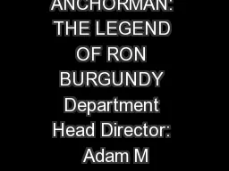 ANCHORMAN: THE LEGEND OF RON BURGUNDY Department Head Director: Adam M