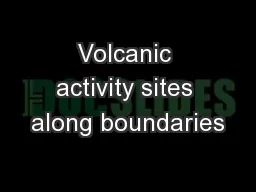 Volcanic activity sites along boundaries