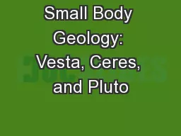 Small Body Geology: Vesta, Ceres, and Pluto