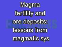 Magma fertility and ore deposits: lessons from magmatic sys