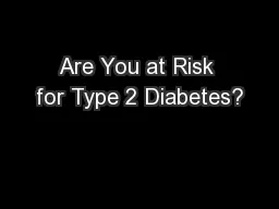 Are You at Risk for Type 2 Diabetes?