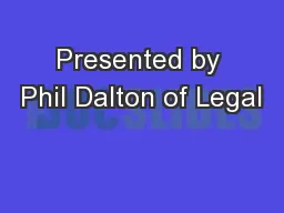 Presented by Phil Dalton of Legal