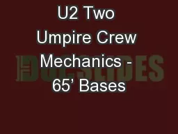U2 Two Umpire Crew Mechanics - 65’ Bases