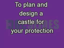 To plan and design a castle for your protection