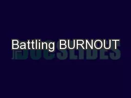 Battling BURNOUT