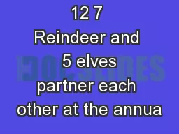 12 7 Reindeer and  5 elves partner each other at the annua