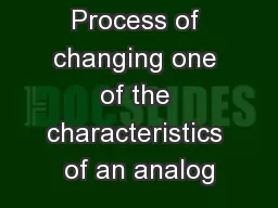 Process of changing one of the characteristics of an analog
