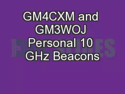 GM4CXM and GM3WOJ Personal 10 GHz Beacons