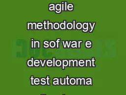 ith the incr easing adoption of agile methodology in sof war e development test automa