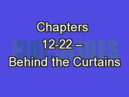 Chapters 12-22 – Behind the Curtains