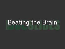 Beating the Brain