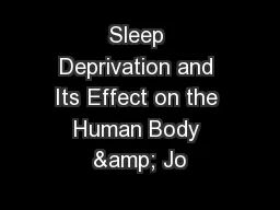 Sleep Deprivation and Its Effect on the Human Body & Jo
