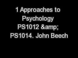 1 Approaches to Psychology PS1012 & PS1014. John Beech