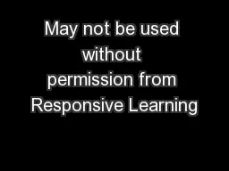 May not be used without permission from Responsive Learning