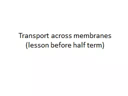 Transport across membranes (lesson before half term)
